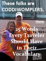 A Coddiwompler is someone who travel in a purposeful manner towards a vague destination. As a full-time RVer, that's a good definition of me.
